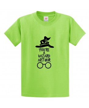 You're a Wizard Arthur Classic Unisex Kids and Adults T-Shirt for Potterheads
